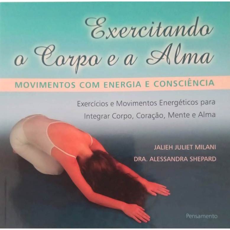 Livro Exercitando o Corpo e a Alma - Movimentos Com Energia e Consciência