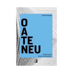 O ATENEU Raul Pompéia Editora Pé da Letra