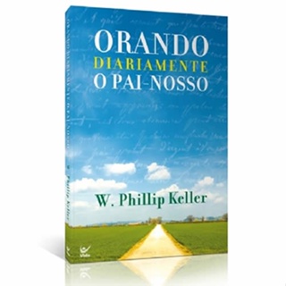 Orando Diariamente o Pai Nosso | W , Phillip Keller em Oferta na Shopee