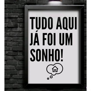 Quadro Decorativo - Tudo Aqui Já Foi Um Sonho - Frases Motivacionais - Minha Casa - Sonhos - Meu Ap - em Oferta na Shopee