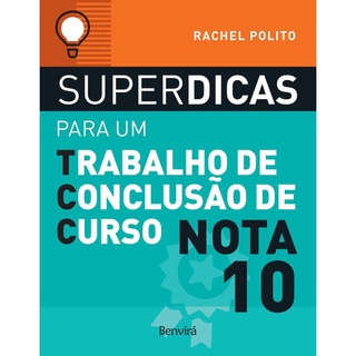 Superdicas Para Um Trabalho De Conclusao De Curso Nota 10 - Benvira