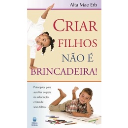 Criar Filhos Não é Brincadeira! - Alta Mae Erb em Oferta na Shopee