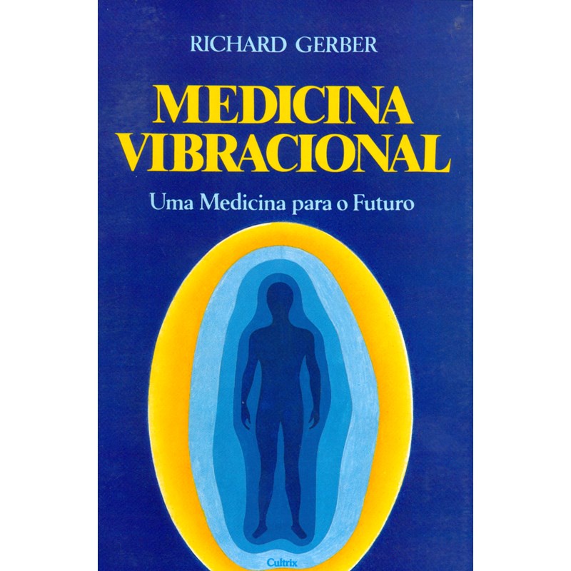 Medicina Vibracional: Uma Medicina Para O Futuro, de Gerber, Richard.