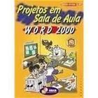 Projetos Em Sala de Aula. Word 2000 autor Sanmya Feitosa Tajra