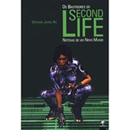OS BASTIDORES DO SECOND LIFE: NOTICIAS DE UM NOVO MUNDO