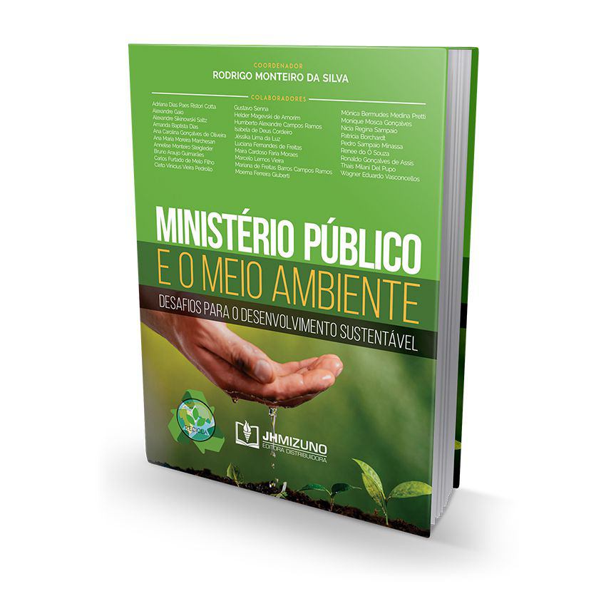 Ministério Público e o Meio Ambiente - Desafios para o desenvolvimento sustentável
