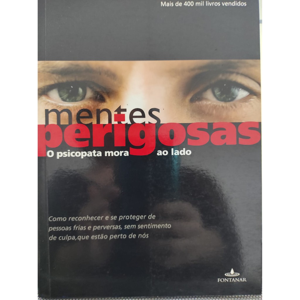 MENTES PERIGOSAS O PSICOPATA MORA AO LADO - ANA BEATRIZ BARBOSA SILVA ...