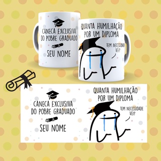 Caneca Flork Graduado Formado - Quanta Humilhação por um Diploma - Com ...