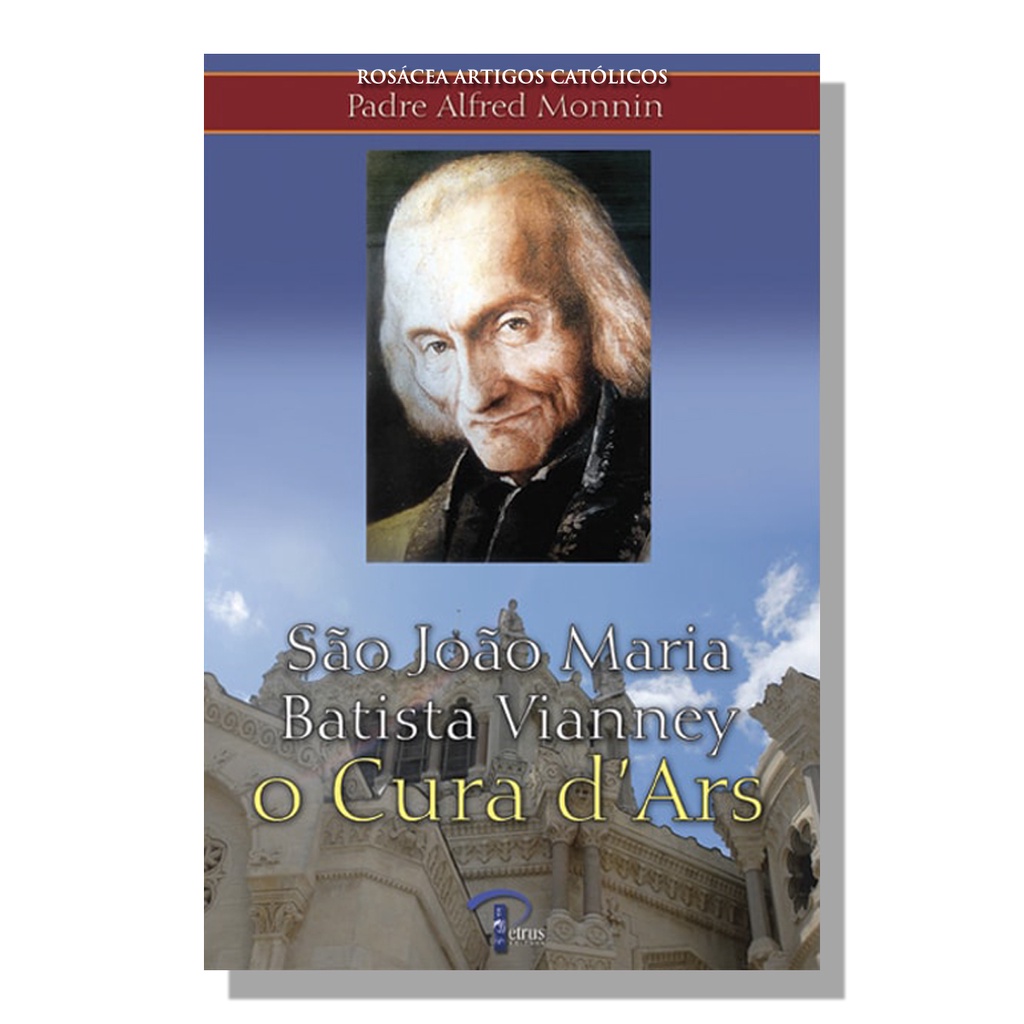 Livro São João Maria Batista Vianney : o Cura d'Ars - Padre Alfred Monnin