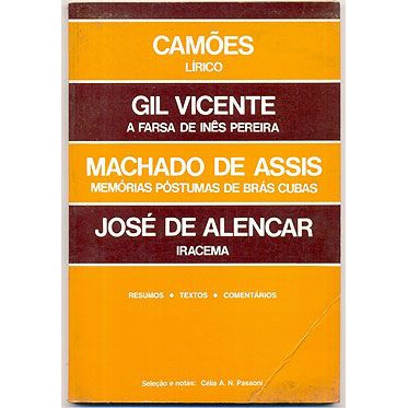 Livro - Lírico - Camões / A Farsa de Inês Pereira - Gil Vicente / Memórias postumas de Brás Cubas - Machado de Assis / Iracema - José de Alencar - Cékia A. N. Passoni (seleção)