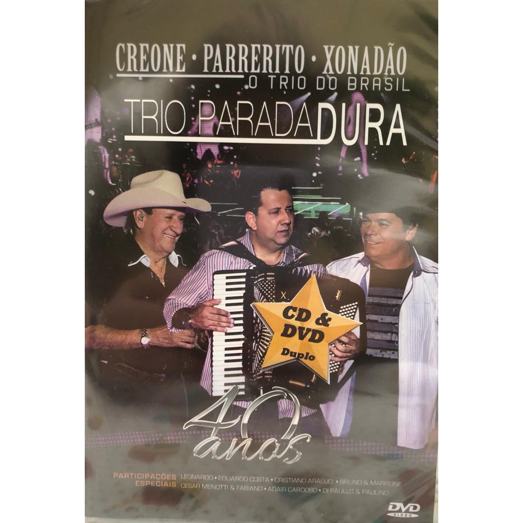 Dvd + Cd Trio Parada Dura - O Trio do Brasil - 40 Anos - Creone , Parrerito & Xonadão >>> Kit duplo !!
