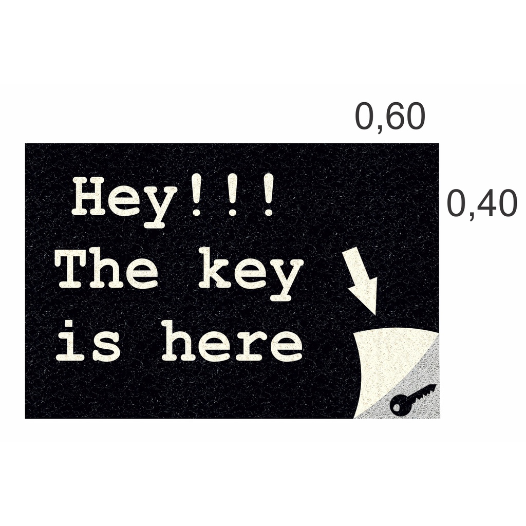 Tapete Capacho Hey!! The Key is Here 60x40 cm