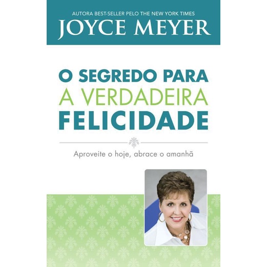 O Segredo para a verdadeira felicidade - Joyce Meyer em Oferta na Shopee