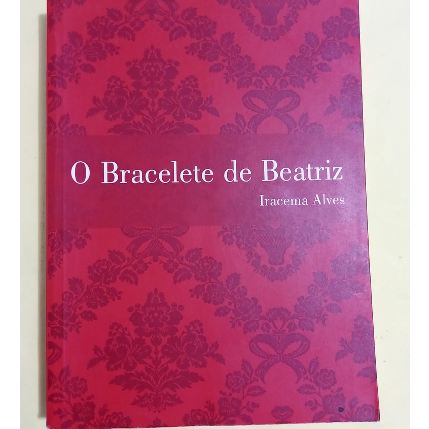 O bracelete de Beatriz - Iracema Alves