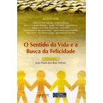 O Sentido da Vida e a Busca da Felicidade autor João Paulo dos Reis Velloso