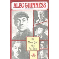 Livro - Há Males Que Vêm para Bem - Autobiografia - Alec Guinness  Editora: Francisco Alves Ano: 1990