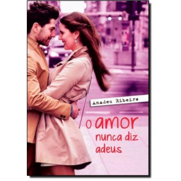 Livro - Amor Nunca Diz Adeus, O