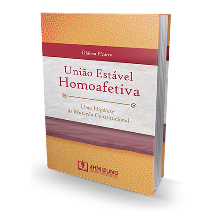 União Estável Homoafetiva - Uma Hipótese de Mutação Constitucional - Livro para Advogado OAB Concursos Públicos
