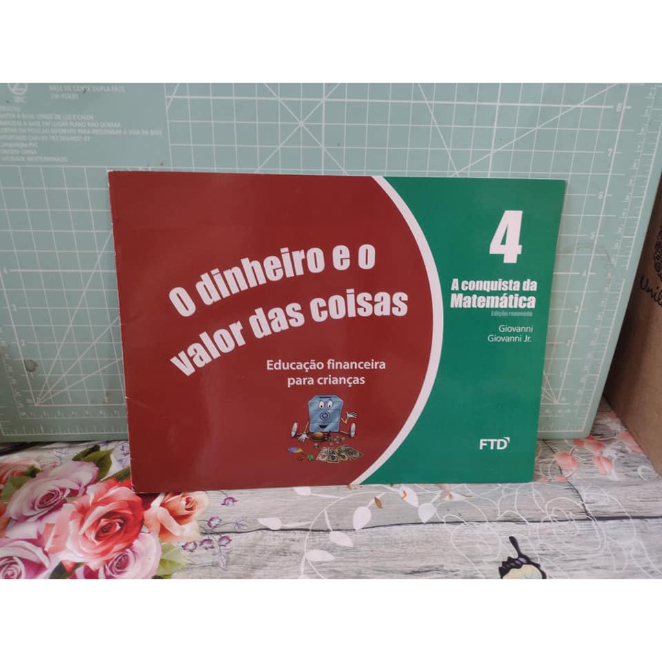 o dinheiro e o valor das coisas 4 conquista da matemática educação financeira ftd fundamental giovanni livro aluno