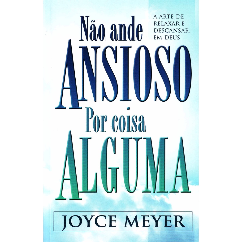 Não Ande Ansioso por Coisa Alguma - Joyce Meyer - Books & Magazines