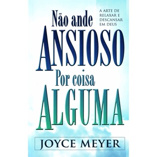 Não Ande Ansioso por Coisa Alguma - Joyce Meyer em Oferta na Shopee