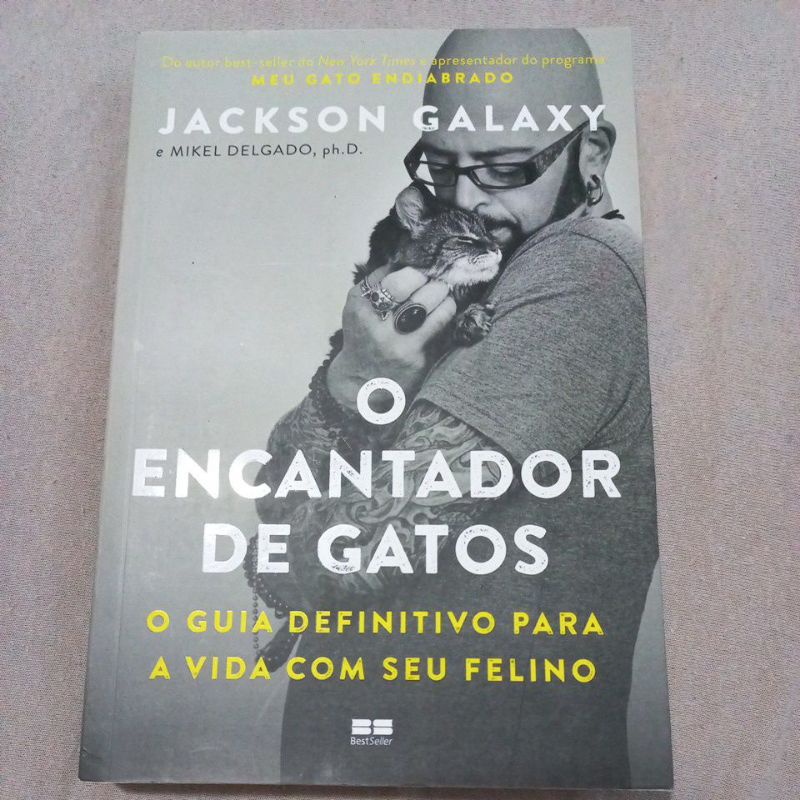 ackson Galaxy   -  O encantador de gatos: O guia definitivo para a vida com seu felino