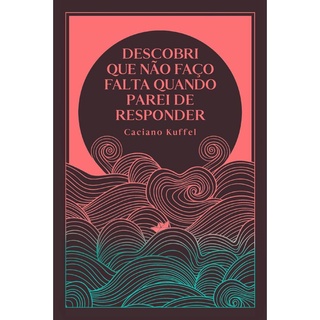 Descobri Que Não Faço Falta Quando Parei De Responder