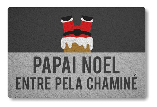 Tapete Capacho para porta Papai Noel Entre Pela Chamine./Feliz Natal - Grafite