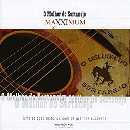 CD O melhor do Sertanejo - Maxximum - Uma seleção Hitórica com os grandes sucessos