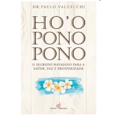 Ho’oponopono – O Segredo Havaiano para a Saúde, Paz e Prosperidade