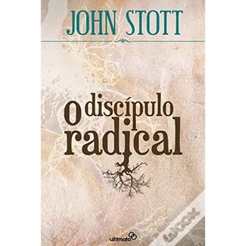 O Discipulo Radical | John Stott