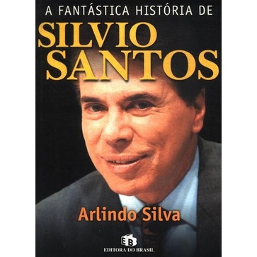 A Fantástica História De Silvio Santos Arlindo Silva (4073)