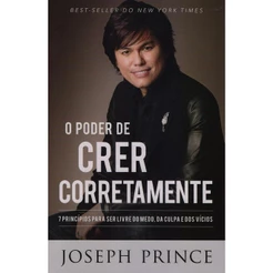 O Poder de Crer Corretamente - Joseph Prince