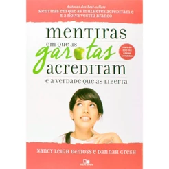 Mentira Em Que as Garotas Acreditam e a Verdade Que as Liberta