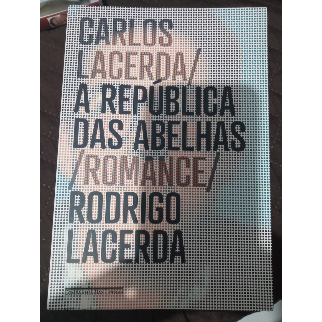 Carlos Lacerda / A República das abelhas - Rodrigo Lacerda