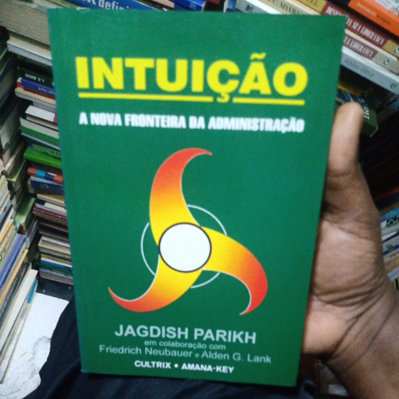 Livro - Intuição: A Nova Fronteira da Administração - Jagdish Parikh