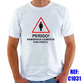 Camiseta Perigo Namorada Ciumenta Por Perto Frases Engraçadas