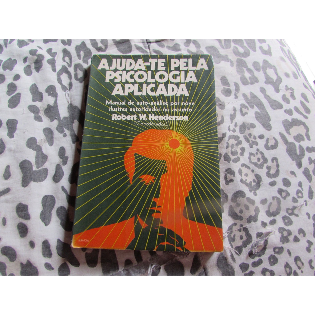 ajuda-te pela psicologia aplicada (manual de auto-análise por nove ilustres autoridades no assunto)  autor: robert w. henderson (coordenador)