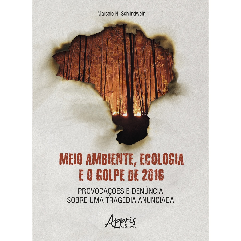 Meio Ambiente, Ecologia e o Golpe de 2016: Provocações e Denúncia sobre uma Tragédia Anunciada