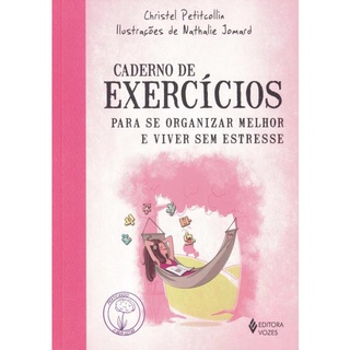 Caderno De Exercicios Para Se Organizar Melhor E Viver Sem