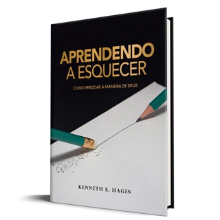 Aprendendo a Esquecer | Como perdoar à maneira de Deus | Kenneth E. Hagin em Oferta na Shopee