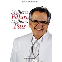 Melhores Filhos, Melhores Pais - Padre Zezinho