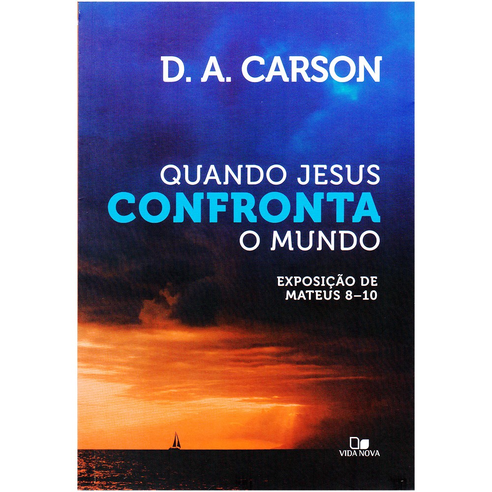 Quando Jesus Confronta o Mundo | D. A. Carson em Oferta na Shopee