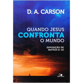 Quando Jesus Confronta o Mundo | D. A. Carson em Oferta na Shopee