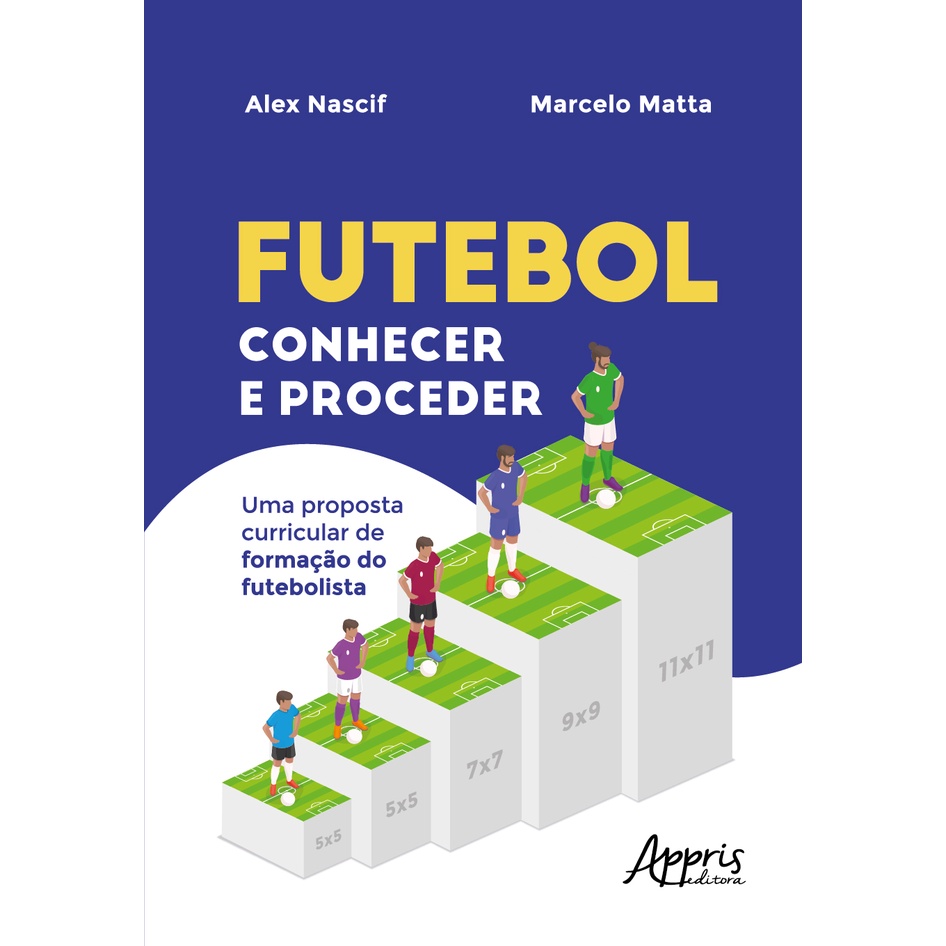 Futebol Conhecer e Proceder: Uma Proposta Curricular de Formação do Futebolista