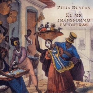 EU ME TRANSFORMO EM OUTRAS interprete ZÉLIA DUNCAN