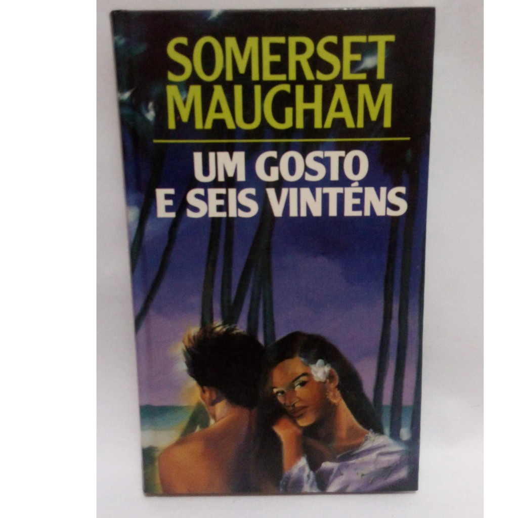 Um gosto e seis vintens - Somerset maugham