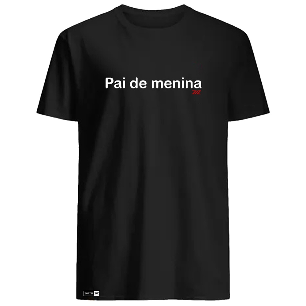 Camiseta Frase Pai De Menina Presente Pai - 100% Algodão Exclusivo