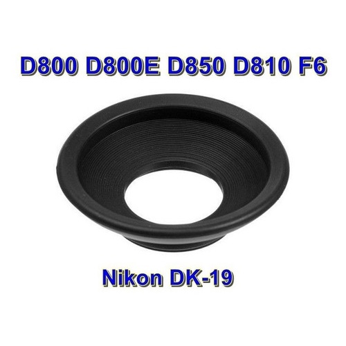 Ocular Eyecup Dk-19 Nikon D800 D800e D850 D810 F6