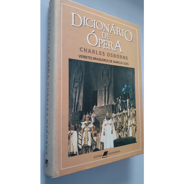 Dicionário de Ópera por Charles Osborne (verbetes brasileiros de Marcus Góes) - Editora Guanabara (1987) - Capa dura (encadernação original)
